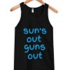 Suns out guns out Tank top DAP