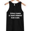 Tupac cares if dont nobody else care tanktopDAP