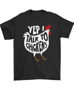 YEP I TALK TO CHICKEN Tshirt DAP