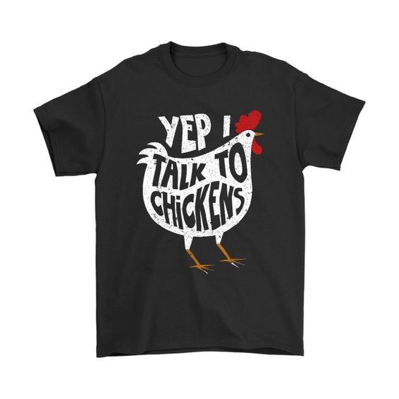 YEP I TALK TO CHICKEN Tshirt DAP