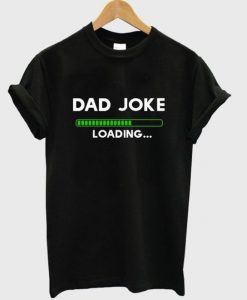 dad joke loading t-shirtDAP