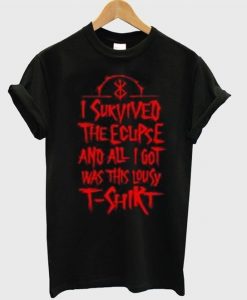 i survived the ecupse and all i got was this lousy t-shirtDAP
