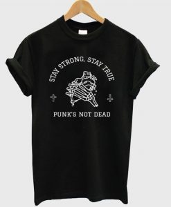 stay strong stay true punk's not dead t-shirt DAP