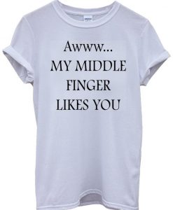 Aww My Middle Finger Likes You Cool Funny White Weiß Men Women Damen Herren Unisex Top T-shirtDAP