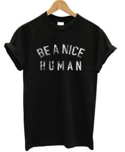 Be A Nice Human T-ShirtDAP