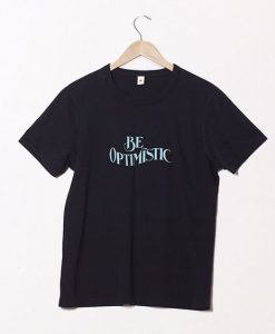 Be Optimistic T-ShirtDAP