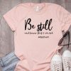 Be Still and Know That I Am God TShirt DAP