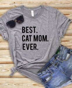 Best Cat Mom Ever Shirt DAP