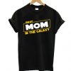 Best Mom In The Galaxy T Shirt DAP