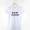 Bikini Season Beach Body T-Shirt DAP