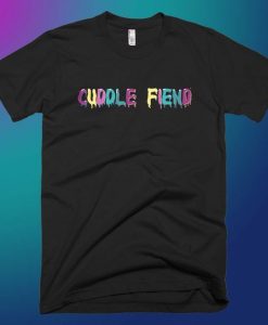 Cuddle Fiend Shirt DAP