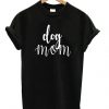 Dog Mom Letter T shirtDAP