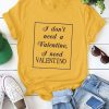 Dresswel Women I Don't Need A Valentine Letter Print T-shirt DAP'