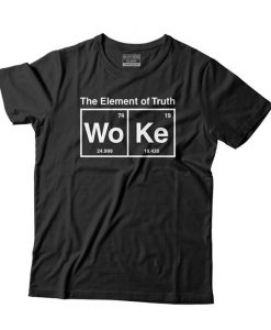 Element of truth (Woke) T-ShirtDAP