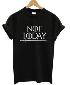 Game Of Thrones Not Today T-shirtDAP