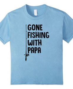 Gone Fishing With Papa TShirt DAP