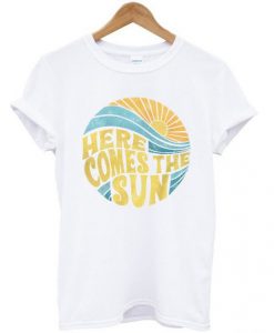 Here Comes The Sun T-shirtDAP