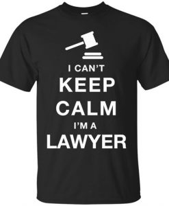 I Can’t Keep Calm, I’m A Lawyer T-ShirtDAP