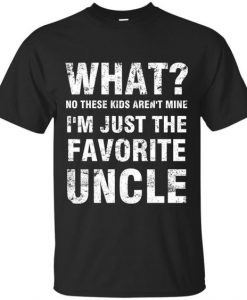 I'm Just The Favorite Uncle T ShirtsDAP