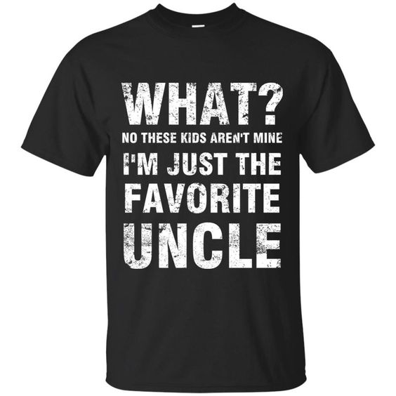 I'm Just The Favorite Uncle T ShirtsDAP