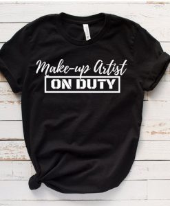 Items similar to Makeup Artist On Duty ShirtDAP