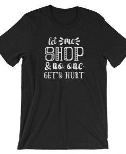 Let Me Shop And No One Get's Hurt - Black Friday T-ShirtDAP