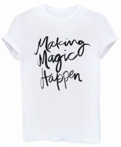 Making Magic Happen Letter Print Women Tee ShirtDAP