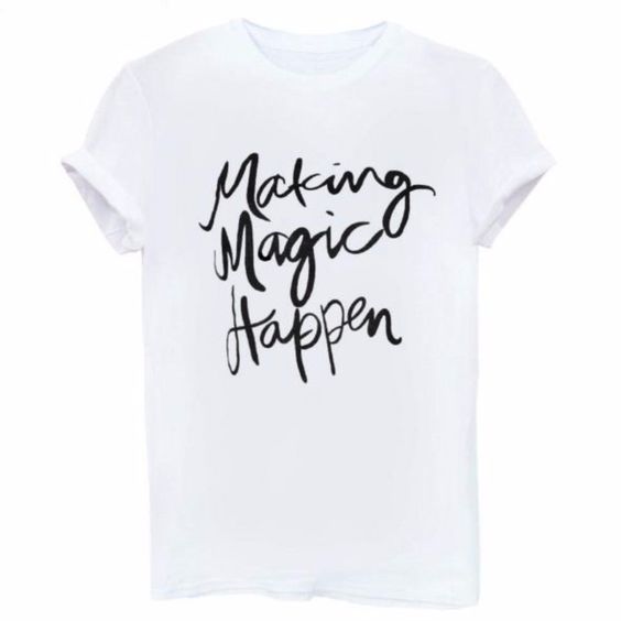 Making Magic Happen Letter Print Women Tee ShirtDAP