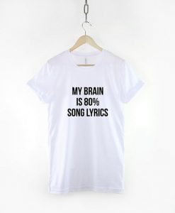 My Brain Is 80% SongT ShirtDAP