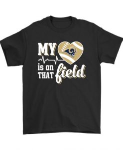 My Heart My Los Angeles Rams Is On That Field Shirts DAP