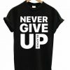 Never Give Up T-shirt DAP