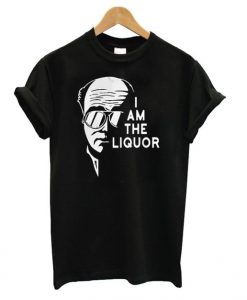 Official I Am The Liquor T shirtDAP