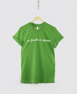 So Fresh So Green T ShirtDAP