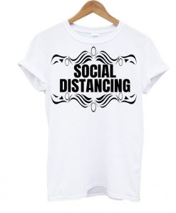 Social Distancing T ShirtDAP