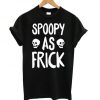 Spoopy As Frick T shirtDAP