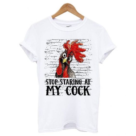 Stop staring at my cock T shirtDAP