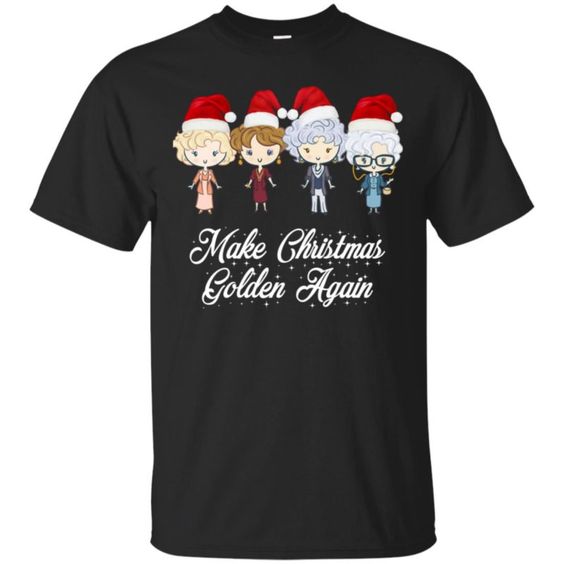 The Golden Girls Make Christmas Golden again TSHIRT DAP