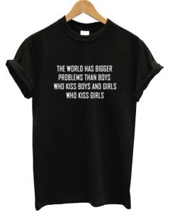 The World Has Bigger Problems T-shirtDAP