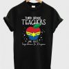 Third grade teachers are just superheroes in disguise t-shirt DAP