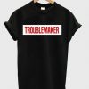 Troublemaker T-Shirt DAP