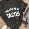 You Had Me at Tacos T-ShirtDAP