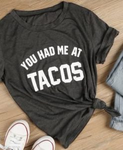 You Had Me at Tacos T-ShirtDAP