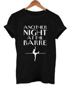 another night at the barre T ShirtDAP