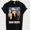 bad taste t-shirtDAP