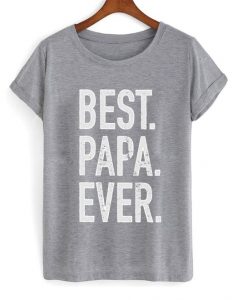 best papa ever t-shirtDAP