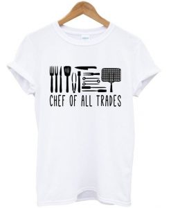 chef of all trades t-shirtDAP