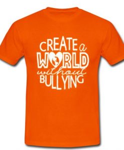 create a world without bullying tshirtDAP