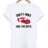 dirty mike and the boys t-shirtDAP