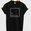 do better t-shirtDAP