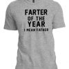 farter of the year i mean father t-shirtDAP